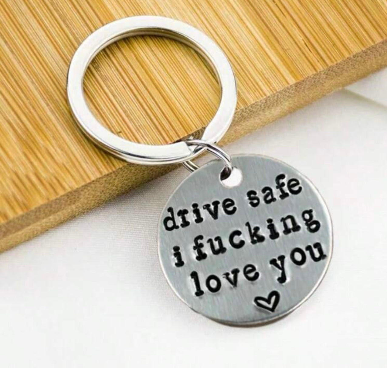 Drive Safe I F*ing Love You ❤️ Keychain