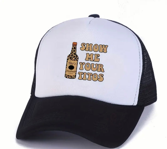 Show Me Your Titos Trucker Cap