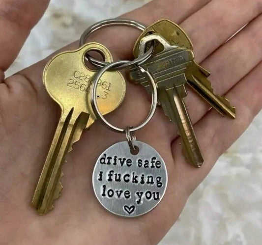 Drive Safe I F*ing Love You ❤️ Keychain