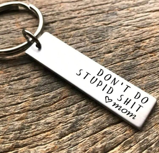 Don’t Do Stupid Sh*t 🤍 Mom Keychain